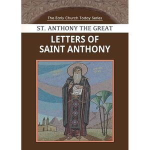 Letters of Saint Anthony the Great -- Saint Anthony